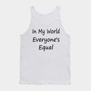 In My World Everyone's Equal Tank Top